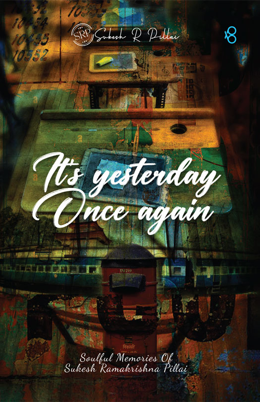 It's Yesterday Once Again by Sukesh R Pillai